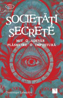 Societati secrete.Mit,adevar,plasmuire,impostura