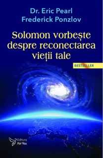 Solomon vorbeste despre reconectarea vietii tale - Eric Pearl, Frederick Ponzlov