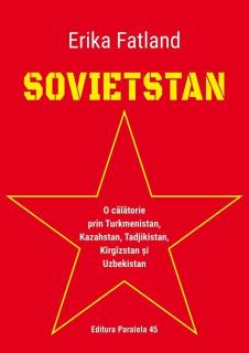 Sovietstan.O calatorie prin turkmenistan,kazahstan