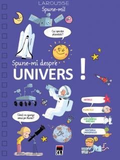 Spune-mi... despre Univers! - Gerard Denizeau