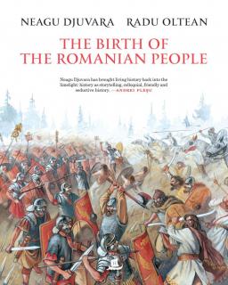 The Birth of the Romanian People - Neagu Djuvara, Radu Oltean