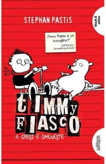 Timmy Fiasco 1. A gresi e omeneste (black&white, necartonat)