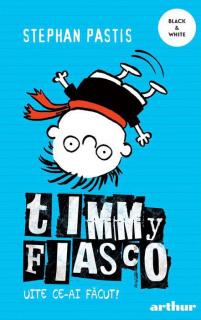 Timmy Fiasco 2. Uite ce-ai facut! - Stephan Pastis