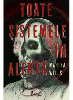 Toate sistemele in alerta - Martha Wells