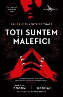 Toti suntem malefici - Amanda Foody, C.L. Herman