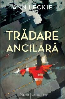 Tradare ancilara - Ann Leckie