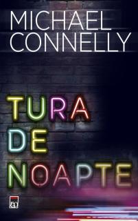 Tura de noapte - Michael Connely