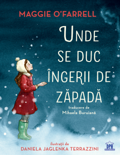 Unde se duc ingerii de zapada - Maggie O Farrell