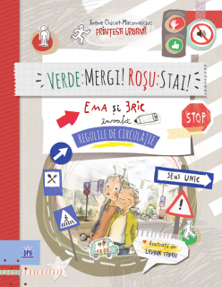 Verde: Mergi! Rosu: Stai! Ema si Eric invata regulile de circulatie - Ioana Chichet-Macoveiciuc