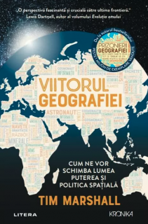Viitorul geografiei - Tim Marshall