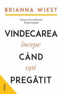 Vindecarea incepe cand esti pregatit - Brianna Wiest