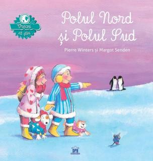 Vreau sa stiu: Polul Nord si Polul Sud - Margot Senden, Pierre Winters