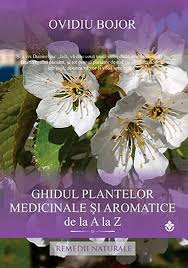 GHIDUL PLANTELOR MEDICINALE SI AROMATICE DE LA A LA  Z