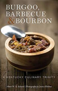 Burgoo, Barbecue, and Bourbon: A Kentucky Culinary Trinity, Albert W. A. Schmid, Jessica Ebelhar, Loreal Butcher Babe Gavin