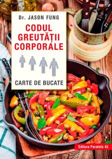 Codul greutatii corporale. Carte de bucate, Dr. Jason Fung