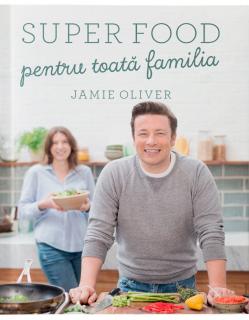 Super food pentru toata familia, Jamie Oliver