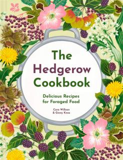 The Hedgerow Cookbook. Delicious Recipes for Foraged Food, Caro Willson, Ginny Knox