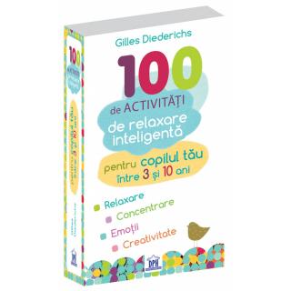 100 DE ACTIVITATI DE RELAXARE INTELIGENTA