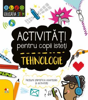 Activitati pentru copii isteti. Tehnologie