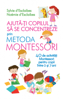 Ajuta-ti copilul sa se concentreze prin metoda Montessori