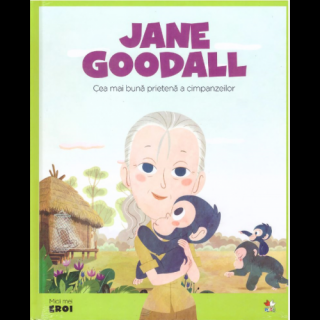 MICII EROI. Jane Goodall