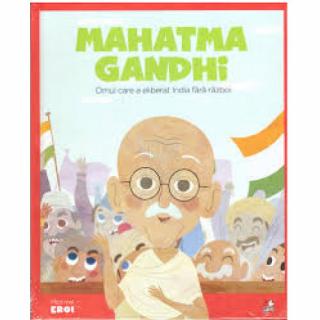 MICII EROI. Mahatma Gandhi