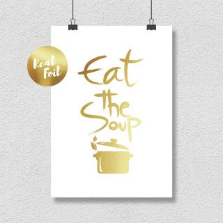 Poster Eat the soup, 21x30cm, colaj metalic auriu