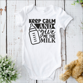 Body Bebe Personalizat Keep Calm and Give Me the Milk