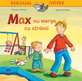 Carte pentru copii- Max nu merge cu strainii