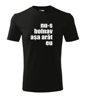 Tricou Nu-s bolnav