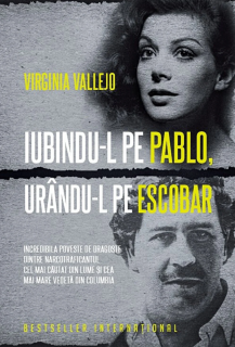 Iubindu-l pe Pablo, urandu-l pe Escobar - Virginia Vallejo