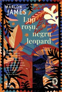 Lup rosu, negru leopard - Marlon James