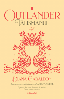 Talismanul (Seria OUTLANDER, partea a II-a, ed.2020) - Diana Gabaldon