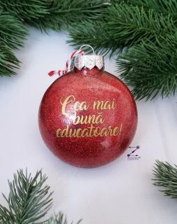 Glob de Craciun cu sclipici rosu personalizat: Cea mai buna educatoare, 8 cm, din plastic