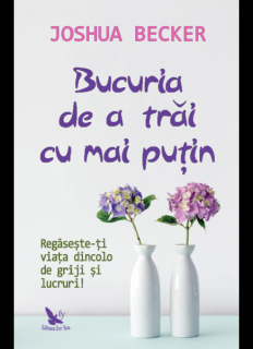 Bucuria de a trai cu mai putin