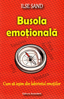 Busola emotionala. Cum sa iesim din labirintul emotiilor