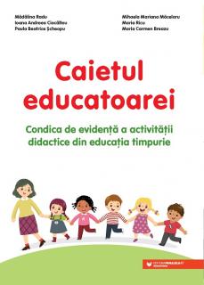 Caietul educatoarei. Condica de evidenta a activitatii didactice din educatia timpurie