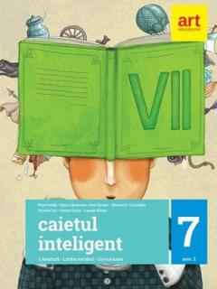 Caietul inteligent. Literatura. Limba romana. Comunicare. Clasa a VII-a. SEMESTRUL al II-lea