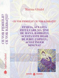 Ce vor femeile? Ce vor Barbatii? Femeia, aceasta zeita care ma tine de mana. Barbatul acesta este doar de iubit . Copilul, acest inger minunat.