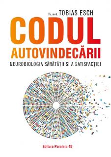 Codul autovindecarii. Neurobiologia sanatatii si a satisfactiei