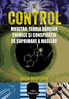 Control: Mkultra, teoria darelor chimice si conspiratia de suprimare a maselor