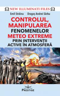 CONTROLUL, MANIPULAREA fenomenelor METEO EXTREME prin interventii active in atmosfera