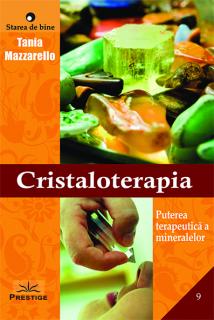 Cristaloterapia. Puterea terapeutica a mineralelor