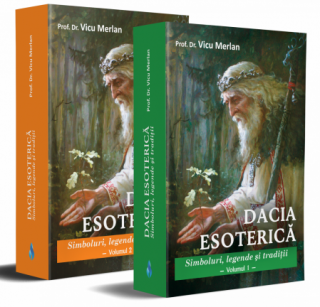 Dacia Esoterica (doua volume). Simboluri, legende si traditii