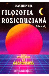 Filozofia Rozicruciana prin intrebari si raspunsuri. Vol. I