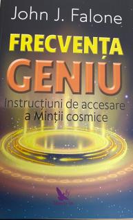 Frecventa Geniu. Instructiuni de accesare a mintii cosmice