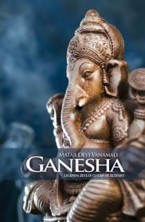 Ganesha. Legenda zeului cu cap de elefant