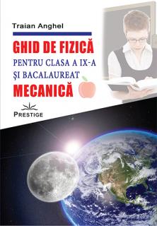 Ghid de fizica pentru clasa a IX - a si bacalaureat - Mecanica