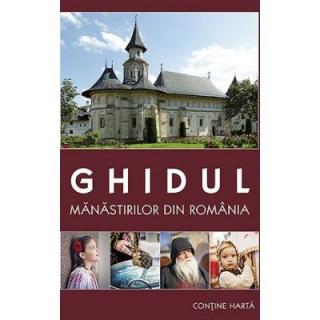 Ghidul manastirilor din Romania (contine harta)