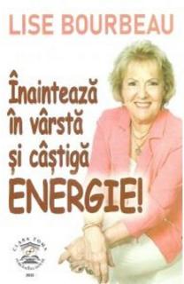 Inainteaza in varsta si castiga energie!